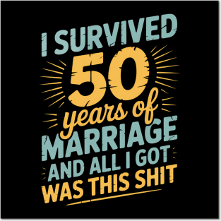 I Survived 50 Years Of Marriage 50th Wedding Anniversary Posters and Art